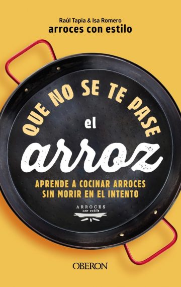 Que no se te pase el arroz: Aprende a cocinar arroces sin morir en el intento
